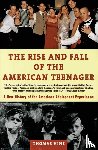 Hine, Thomas - The Rise and Fall of the American Teenager