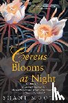 Mootoo, Shani - Cereus Blooms at Night