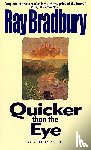 Bradbury, Ray - Quicker Than the Eye