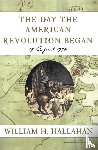 Hallahan, William H - The Day the American Revolution Began