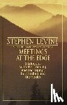 Levine, Stephen - Meetings at the Edge: Dialogues with the Grieving and the Dying, the Healing and the Healed