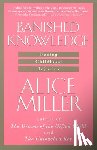 Alice Miller - Banished Knowledge