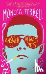 Ferrell, Monica - The Answer Is Always Yes