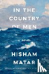 Matar, Hisham - In the Country of Men