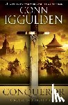 Iggulden, Conn - Conqueror: A Novel of Kublai Khan