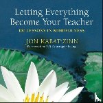 Kabat-Zinn, Jon - Letting Everything Become Your Teacher