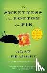 Bradley, Alan - The Sweetness at the Bottom of the Pie: A Flavia de Luce Mystery