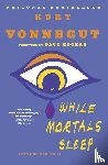 Vonnegut, Kurt - While Mortals Sleep