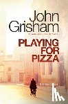 Grisham, John - Playing for Pizza