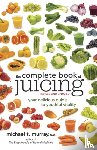 Murray, Michael T. - The Complete Book of Juicing, Revised and Updated
