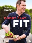 Flay, Bobby, Banyas, Stephanie, Jackson, Sally - Bobby Flay Fit