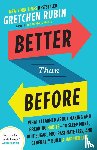 Rubin, Gretchen - BETTER THAN BEFORE