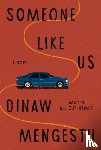 Mengestu, Dinaw - Someone Like Us