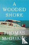 McGuane, Thomas - A Wooded Shore