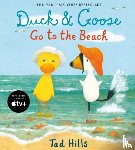 Hills, Tad - Duck & Goose Go to the Beach