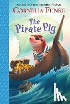Funke, Cornelia - PIRATE PIG