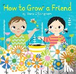 Gillingham, Sara - How to Grow a Friend