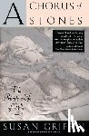 Griffin, Susan - A Chorus of Stones