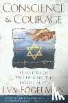 Fogelman, Eva - Conscience and Courage: Rescuers of Jews During the Holocaust