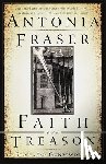 Fraser, Antonia - Faith and Treason: The Story of the Gunpowder Plot