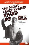 Drake, David - The Night Larry Kramer Kissed Me