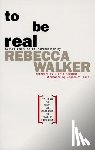 Walker, Rebecca Edby - To Be Real