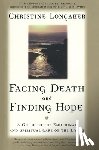 Longaker, Christine - Facing Death and Finding Hope