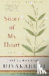 Divakaruni, Chitra Banerjee - Sister of My Heart