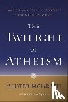 Mcgrath, Alister - The Twilight of Atheism