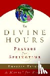 Tickle, Phyllis - The Divine Hours (Volume Three): Prayers for Springtime: A Manual for Prayer