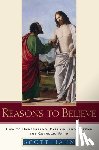 Hahn, Scott - Reasons to Believe: How to Understand, Explain, and Defend the Catholic Faith