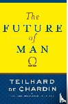 Chardin, Teilhard de - The Future Of Man