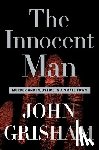 Grisham, John - The Innocent Man: Murder and Injustice in a Small Town