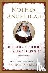 Arroyo, Raymond - Mother Angelica's Little Book of Life Lessons and Everyday Spirituality