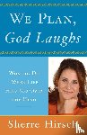 Hirsch, Sherre - We Plan, God Laughs