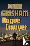 Grisham, John - Rogue Lawyer