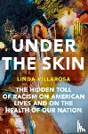 Villarosa, Linda - Under the Skin: The Hidden Toll of Racism on American Lives and on the Health of Our Nation