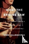 Collinsworth, Eden - What the Ermine Saw