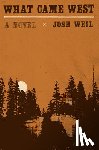 Weil, Josh - What Came West