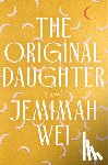 Wei, Jemimah - The Original Daughter: A GMA Book Club Pick