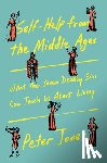 Jones, Peter - Self-Help from the Middle Ages: What the Seven Deadly Sins Can Teach Us about Living