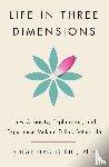 Oishi, Shigehiro - Life in Three Dimensions: How Curiosity, Exploration, and Experience Make a Fuller, Better Life