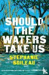 Soileau, Stephanie - Should the Waters Take Us