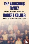 Kolker, Robert - The Vanishing Family