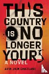Chatlani, Avik Jain - This Country Is No Longer Yours
