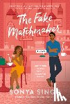 Singh, Sonya - The Fake Matchmaker