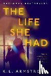 Armstrong, K.L. - The Life She Had
