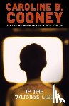Cooney, Caroline B. - If the Witness Lied