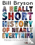 Bryson, Bill - REALLY SHORT HIST OF NEARLY EV