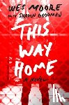 Moore, Wes, Goodman, Shawn - This Way Home